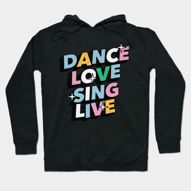 Dance love sing live - Positive Vibes Motivation Quote Hoodie by Tanguy44